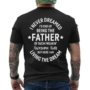 I Never Dreamed I'd End Up Being The Father, Short Sleeve Printed Graphic Shirt, Daily Casual Cotton Menswear