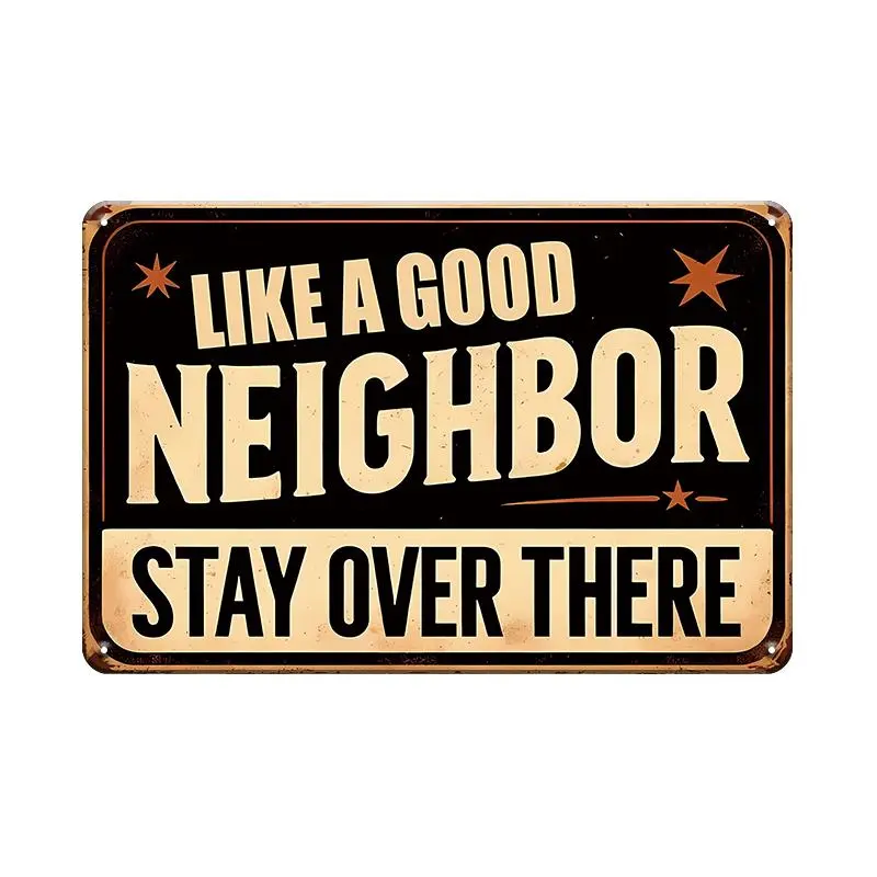 Like A Good Neighbor Stay Over There Metal Sign, 1 Count Funny Vintage Tin Plaque, Wall Hanging Decor For Home, Bar, Cafe