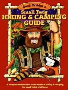 USED-Buck Wilder's Small Twig Hiking and Camping Guide: A Complete Introduction to the World of Hiking & Camping for Small Twigs of All Ages by Tim Smith (Paperback)