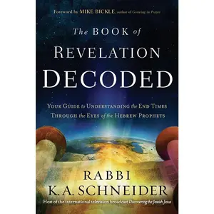 USED-The Book of Revelation Decoded: Your Guide to Understanding the End Times Through the Eyes of the Hebrew Prophets by Schneider, Rabbi Kirt a. (Paperback)
