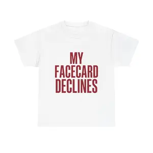 My Facecard Declines Shirt, Funny Sarcastic Tee, Self-Deprecating Humor Gift, Trendy Meme T-Shirt for Women, Relatable Apparel