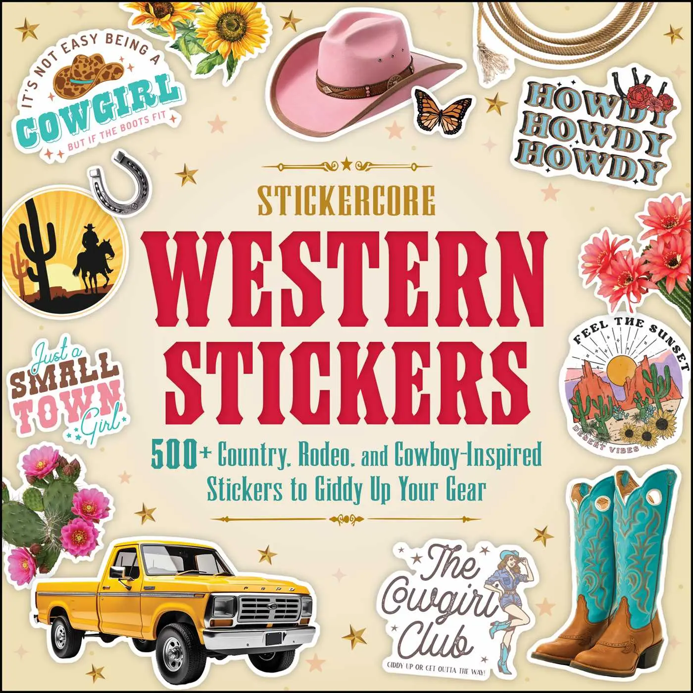 WESTERN STICKERS: 500+ COUNTRY, RODEO, AND COWBOY-INSPIRED STICKERS TO GIDDY UP YOUR GEAR [Tradepaper]