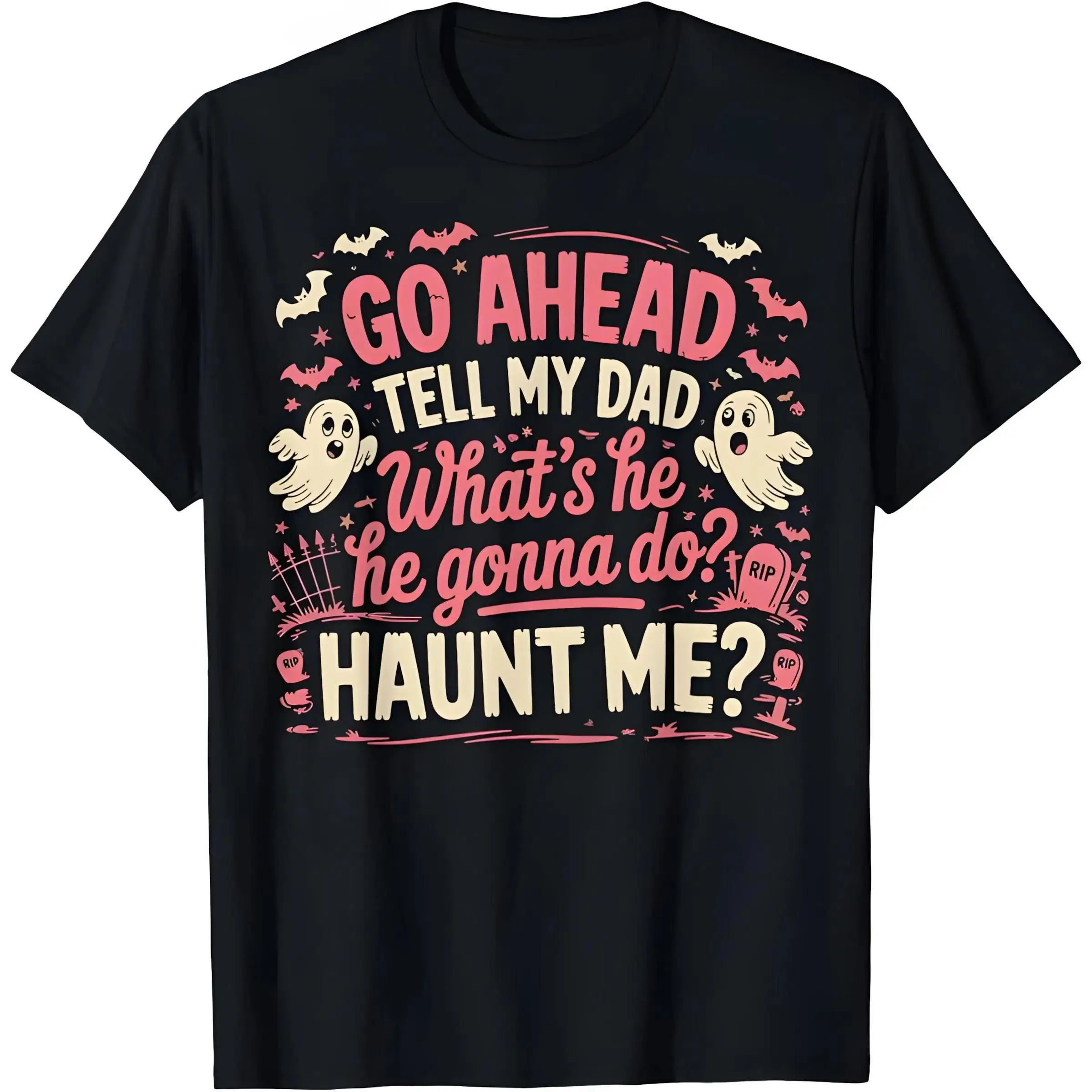 Women's Spooky Ghost-Themed Short-Sleeve Gothic Dark Humor Graphic T-Shirt - Unisex Round Neck Soft Cotton for All-Day Ease Loose Top, Retro Halloween Print "Go tell my dad to come scare me", Vintage Streetwear Aesthetic