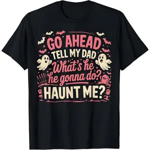 Funny Ghost Dad Halloween T-shirt, unisex graphic tee, vintage gothic aesthetic print, T-shirt with the text "Go tell my dad to come scare me," loose-fitting pure cotton top, dark humor gothic streetwear.