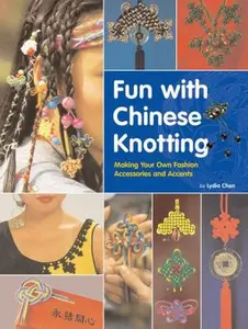 USED-Fun with Chinese Knotting: Making Your Own Fashion Accessories and Accents by Lydia Chen (Hardcover)