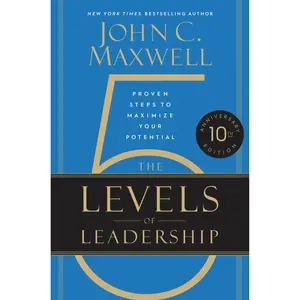 The 5 Levels of Leadership (10th Anniversary Edition) by John C. Maxwell [Hardcover Book]