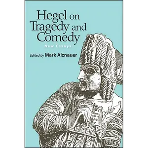 Hegel on Tragedy and Comedy: New Essays - Hardcover