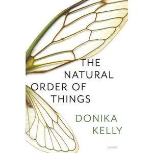 The Natural Order of Things: Poems -- Donika Kelly - Paperback