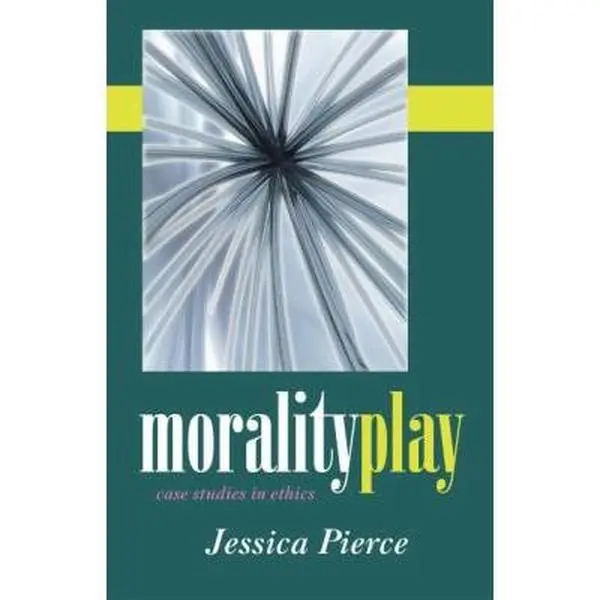 USED-Morality Play: Case Studies in Ethics by Jessica Pierce (Paperback)