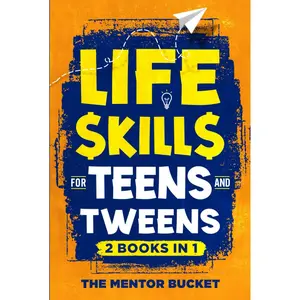 Life Skills for Teens and Tweens (2 Books in 1): How to Cook, Manage Money, Solve Problems, Develop Social Skills, and More — Important Skills Kids Need but Don't Learn in School Hardcover – April 12, 2024