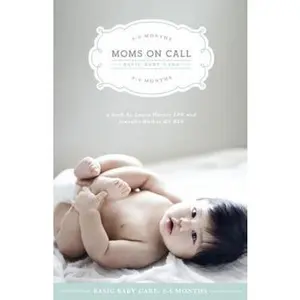 USED-Moms on Call | Basic Baby Care 0-6 Months | Parenting Book 1 of 3 | 20th Anniversary Edition by Laura Hunter LPN (Paperback)