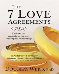 USED-The 7 Love Agreements: Decisions You Can Make on Your Own to Strenthen Your Marriage by Douglas Weiss (Hardcover)