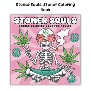 Summer Spring Gift Stoner Souls: Stoner Coloring Book For Adults Featuring Stoner Animals, Psychedelic And Trippy Art For Relaxation
