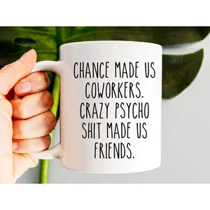 NEU Chance Made Us Coworkers Crazy Psycho Shit Made Us Friends Mug, Funny Coffee Mug For Friends, Colleague Leaving, Coworker Leaving Gift
