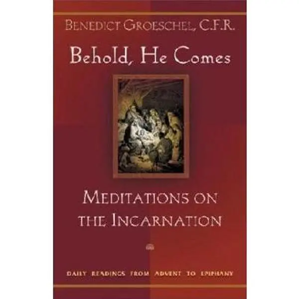 USED Book - Behold, He Comes: Meditations on the Incarnation: Daily Readings from Advent to Epiphany by C.F.R. Fr. Benedict J. Groeschel (Paperback) - english