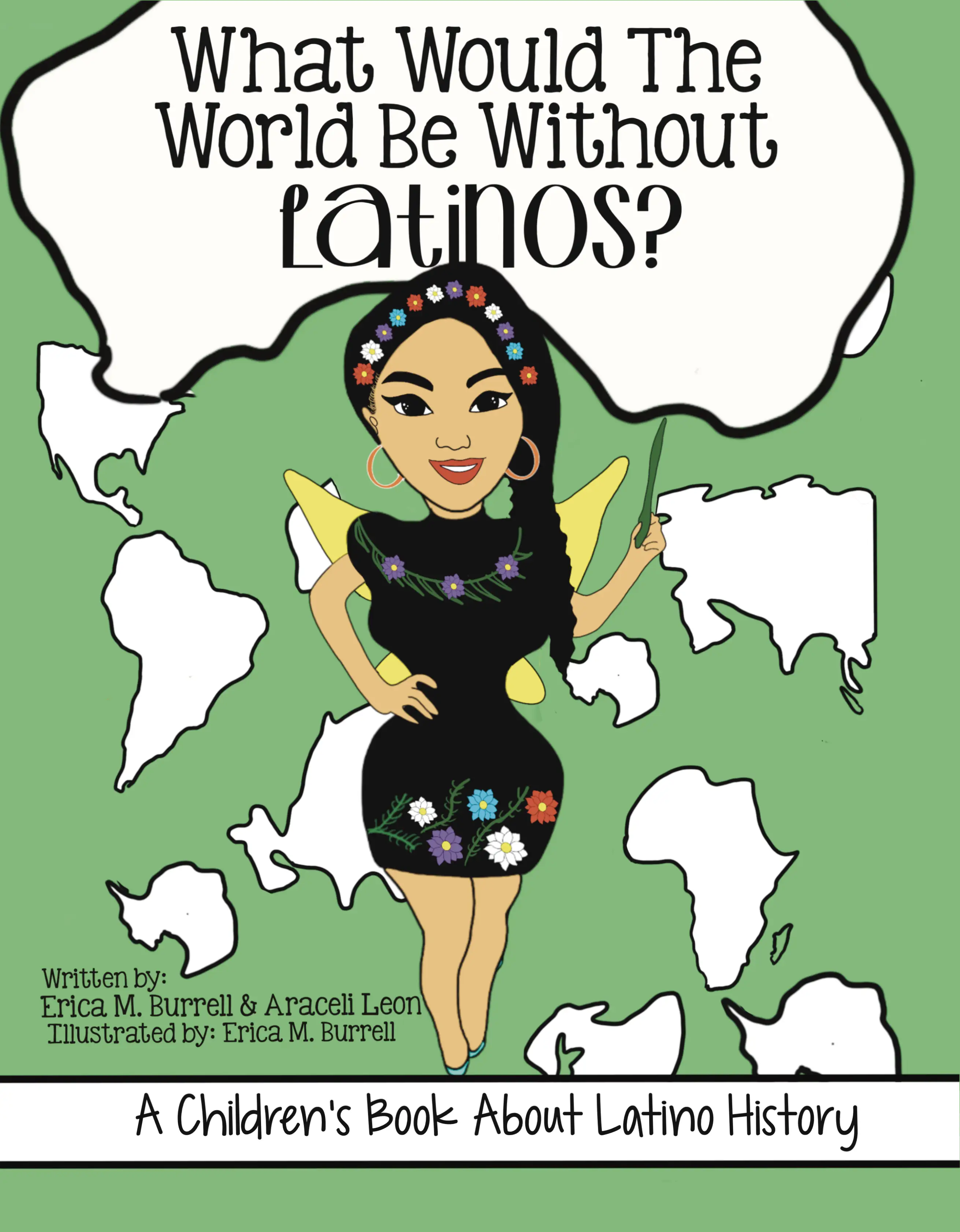 What Would The World Be Without Latinos? A Children's Book About Latino History