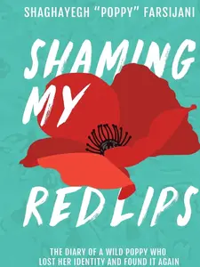 Shaming My Red Lips – A Memoir by Poppy Farsijani