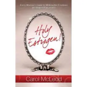 USED-Holy Estrogen!: Every Woman's Guide to Making Her Emotions the Holiest Part of Her! by McLeod, Carol (Paperback)
