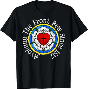 Funny Martin Luther Rose 1517 for Lutheran Men, Women, Youth T-Shirt Pure Cotton Graphic Tees Menswear Top: Gifts for Men & Women