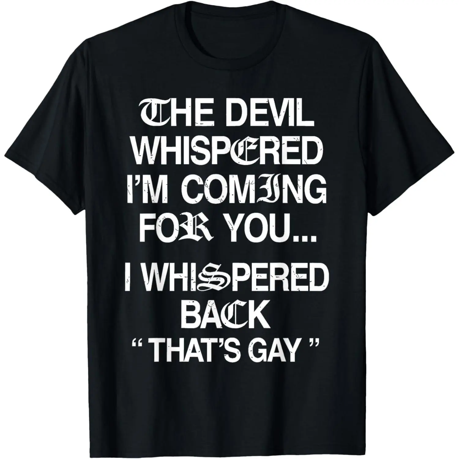 The Devil Whispered I'm Coming for You I Whispered Back T-Shirt