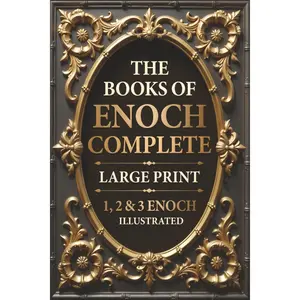 The Complete Books of Enoch in Large Print (Illustrated): Includes 1, 2 & 3 Enoch with Historical Introductions and Commentary