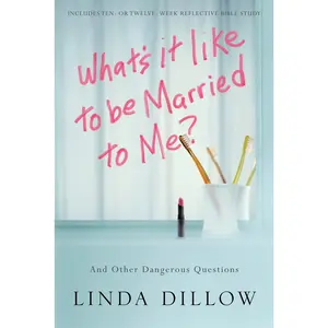 USED-What's It Like to Be Married to Me?: And Other Dangerous Questions by Dillow, Linda (Paperback)