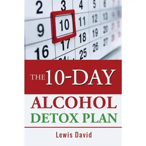 USED-The 10-Day Alcohol Detox Plan: Stop Drinking Easily & Safely by David, Lewis (Paperback)