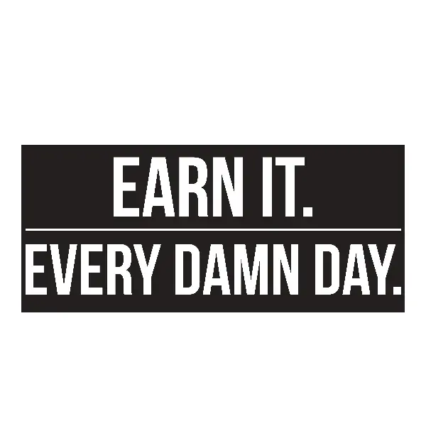 Earn It. Every Damn Day. Banner – 48 x 21 Inch Motivational Wall Art – Heavy-Duty 13oz Vinyl with UV Print and 4 Grommets – Gym, Office, Garage Decor – Bold Indoor/Outdoor Poster-Style Banner