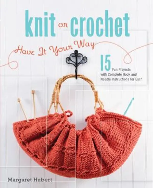 USED Book - Knit or Crochet--Have It Your Way: 15 Fun Projects with Complete Hook and Needle Instructions for Each by Hubert, Margaret (Spiral-bound) - english