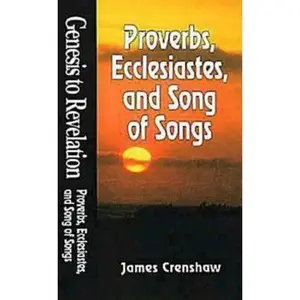 USED-Genesis to Revelation: Proverbs, Ecclesiastes, and Song of Songs Student Book by James Crenshaw (Paperback)