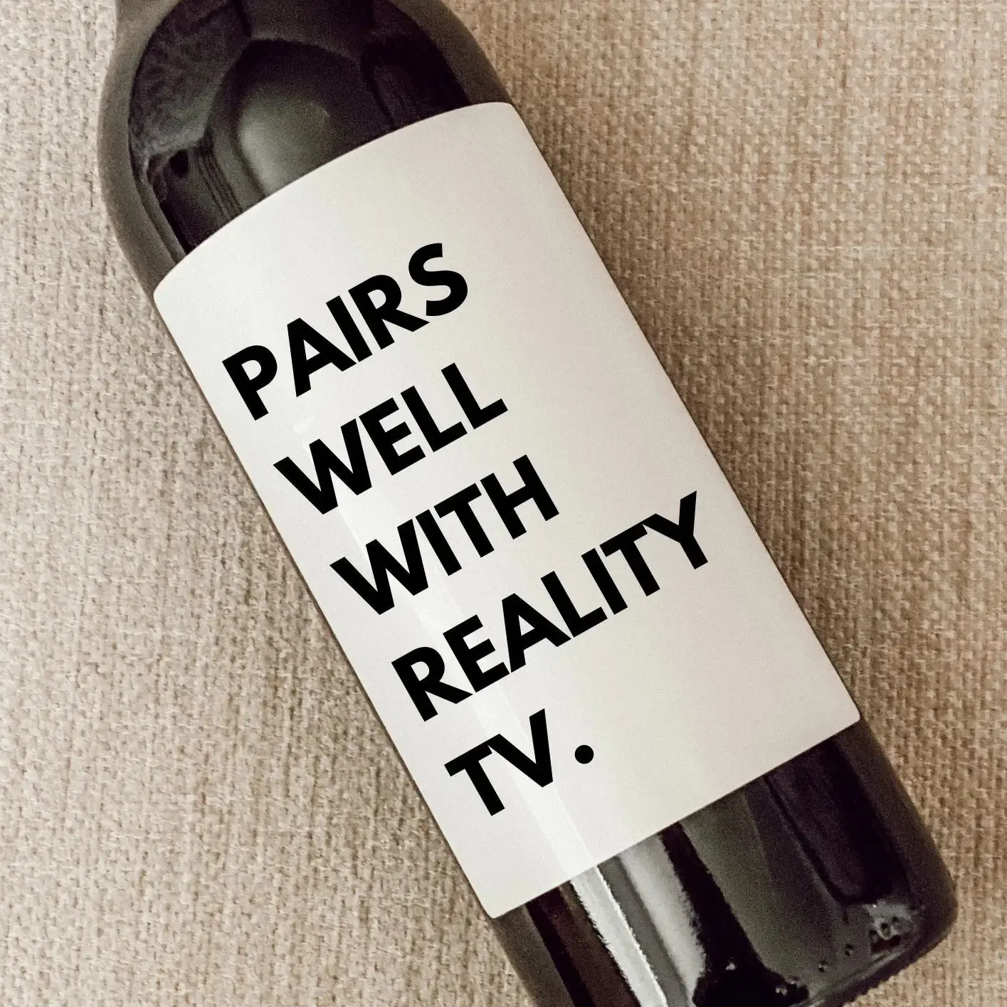 Pairs Well With Reality Tv. | wine label