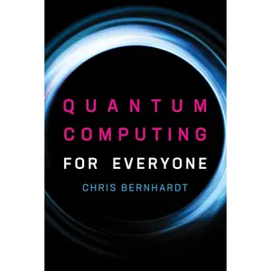 Quantum Computing for Everyone (Mit Press)