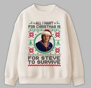 All I Want For Christmas Is Steve Harrington Sweatshirt, Steve Harrington Sweatshirt For Fans Tv Series