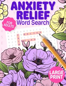 Large Print Anxiety Relief Word Search Puzzle for Adults: Relaxing Word Find Activity Book for Adults, Teens and Seniors with Positive Big Words To Help Relax, Soothe Anxiety and Find Inner Calm Paperback – Large Print