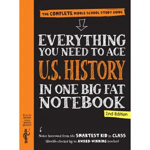 Everything You Need to Ace U.S. History in One Big Fat Notebook, 2nd Edition: The Complete Middle School Study Guide -- Workman Publishing - Paperback