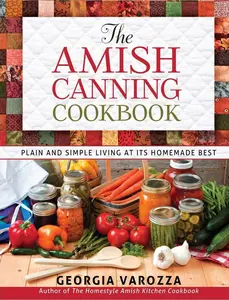 The Amish Canning Cookbook -- Georgia Varozza - Spiral