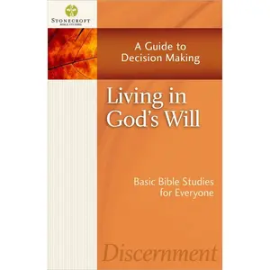 USED-Living in God's Will: A Guide to Decision Making by Stonecroft Ministries (Paperback)