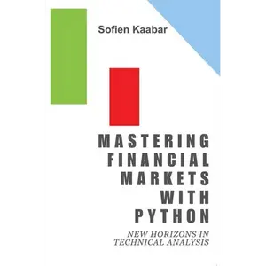 Mastering Financial Markets with Python: New Horizons in Technical Analysis - Paperback