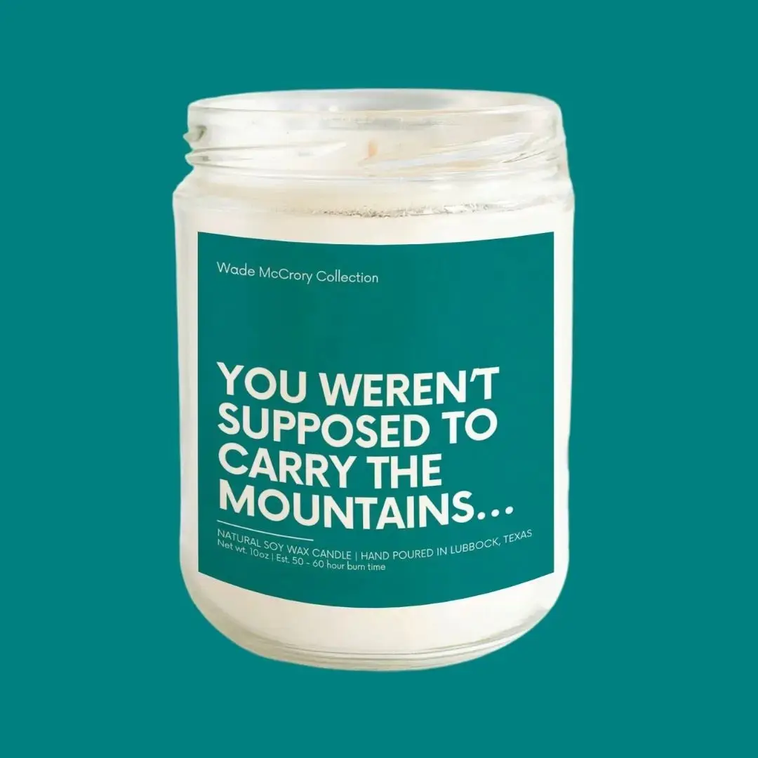 Weren't Supposed to Carry Moutains Soy Candle