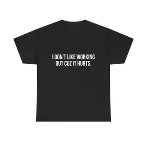 Funny Workout Shirt, I Don't Like Working Out Cuz It Hurts Tee, Sarcastic Gym Gift, Humorous Anti-Fitness T-Shirt for Men or Women