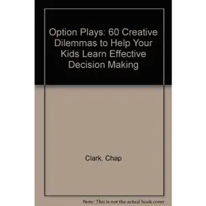 USED-Option Plays: 60 Creative Dilemmas to Help Your Kids Learn Effective Decision Making by Chap Clark (Paperback)