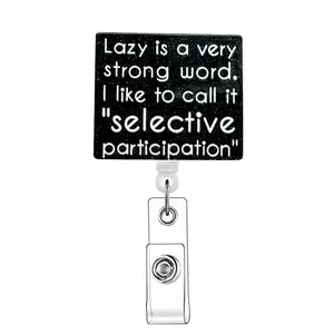 Lazy Is A Very Strong Word Retractable Badge Reel, Badge Pins, Badge Decoration, 1 Count Acrylic ID Holder with Clip for Nurse Doctor Student & Office Staff