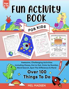 Fun Activity Book For Kids Age 6-10: Awesome, Challenging Activities. Including Mazes, Dot-to-Dot, Color by Number, Word Search, Spot The Difference & More!
