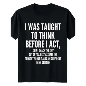 Mens Casual Short Sleeve TShirt I Was Taught to Think Before I Act Funny Print Black Regular Fit Medium Stretch Crew Neck Perfect Gift for Humor Enthusiasts Durable Fabric
