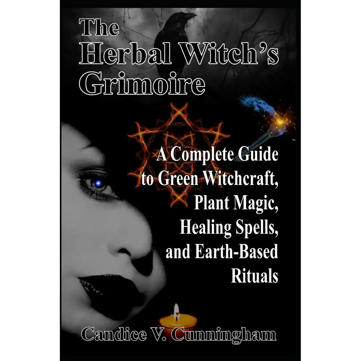 The Herbal Witch’s Grimoire A Complete Guide to Green Witchcraft, Plant Magic, Healing Spells, and Earth-Based Rituals Paperback – March 10, 2025