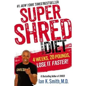 USED-Super Shred: The Big Results Diet: 4 Weeks, 20 Pounds, Lose It Faster! by Smith, Ian K. (Paperback)