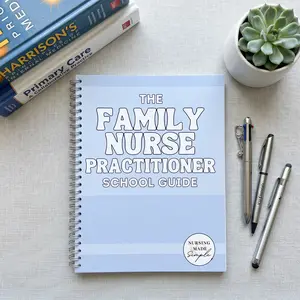The Family Nurse Practitioner School Guide – 300+ Pages FNP Study Notes, Clinical Review, Exam Prep & Cram Sheets