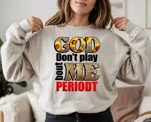 God Don't Play About Me Periodt DTF Transfer | Ready to Press Tshirt Transfers