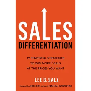 Sales Differentiation: 19 Powerful Strategies to Win More Deals at the Prices You Want by Lee B.  Salz | | Jeb Blount [Paperback Book]