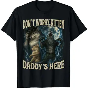 Slim Fit Cotton Short Sleeve Don't Worry Kitten Daddy's Here Cool Funny Alpha Wolf Meme T-Shirt
